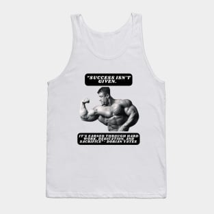 "Success isn't given. It's earned through hard work, dedication, and sacrifice."- Dorian Yates Tank Top